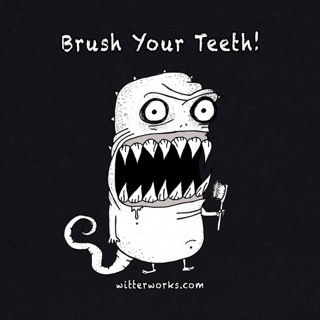 Brush Your Teeth!  Funny dentist monster! by witterworks